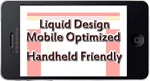 Liquid Design MobileOptimized HandheldFriendly